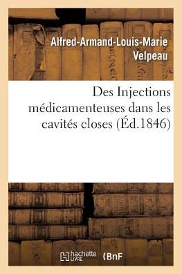 Cover for Velpeau-a · Des Injections Medicamenteuses Dans Les Cavites Closes (Paperback Book) (2016)