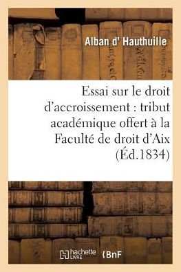 Cover for Hauthuille · Essai Sur Le Droit d'Accroissement: Tribut Academique Offert A La Faculte de Droit d'Aix (Taschenbuch) (2016)
