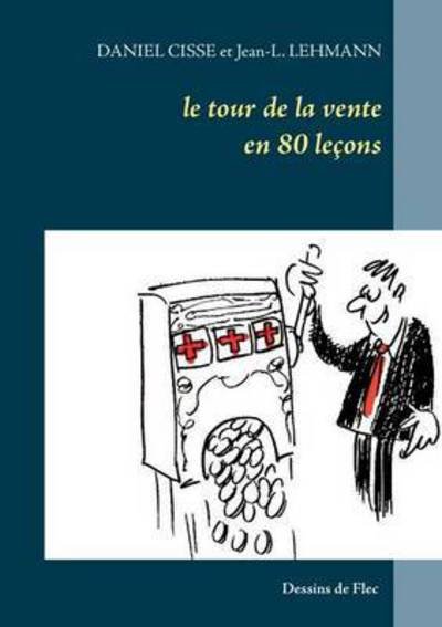 Cover for Cisse · Le tour de la vente en 80 leçons (Book) (2016)