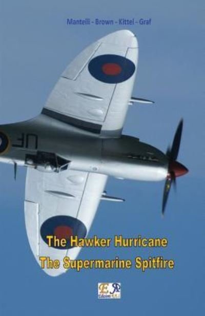 Cover for Mantelli - Brown - Kittel - Graf · The Hawker Hurricane - The Supermarine Spitfire (Paperback Book) (2017)