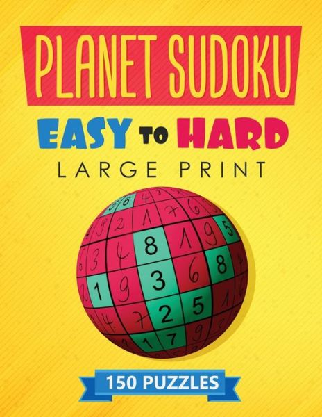 Cover for Mary Clark · Planet Sudoku - 150 Large Print Easy to Hard Puzzles (Paperback Book) (2020)