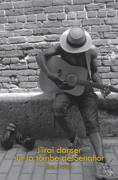 J'irai danser sur la tombe de Senghor - Blaise Ndala - Books - L'Interligne - 9782896994311 - October 8, 2014
