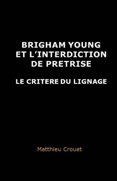 Cover for Matthieu Crouet · Brigham Young et l'interdiction de pretrise (Paperback Book) (2015)