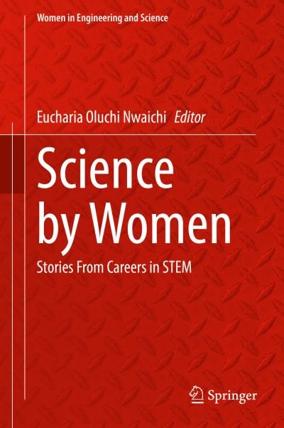 Cover for Eucharia Ol Nwaichi · Science by Women: Stories From Careers in STEM - Women in Engineering and Science (Hardcover bog) [1st ed. 2022 edition] (2021)