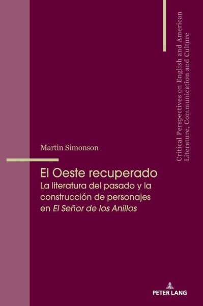 Cover for Martin Simonson · El Oeste Recuperado: La Literatura del Pasado Y La Construccion de Personajes En &quot;El Senor de Los Anillos&quot; - Critical Perspectives on English and American Literature, Co (Paperback Book) (2018)