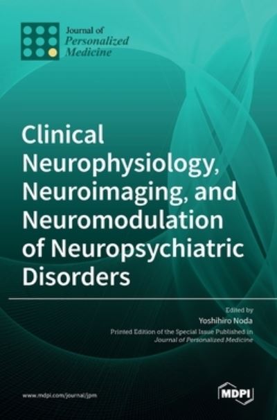 Cover for Yoshihiro Noda · Clinical Neurophysiology, Neuroimaging, and Neuromodulation of Neuropsychiatric Disorders (Hardcover Book) (2022)