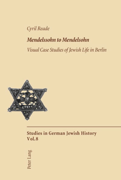 Cover for Cyril Reade · Mendelssohn to Mendelsohn: Visual Case Studies of Jewish Life in Berlin - Studies in German Jewish History (Paperback Book) (2007)