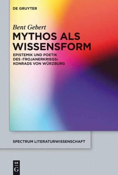 Cover for Bent Gebert · Mythos Als Wissensform (Spectrum Literaturwissenschaft / Spectrum Literature) (German Edition) (Hardcover Book) [German edition] (2013)