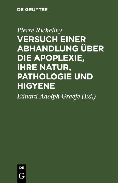 Cover for Pierre Richelmy · Versuch Einer Abhandlung über Die Apoplexie, Ihre Natur, Pathologie und Higyene (Book) (1901)