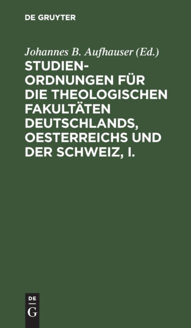 Cover for Johannes B. Aufhauser · Studien-Ordnungen Fr Die Theologischen Fakultten Deutschlands, Oesterreichs und der Schweiz, I. (N/A) (1916)