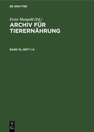 Cover for Akademie der Akademie der Landwirtschaftswissenschaften der Deutschen Demokratischen Republik · Archiv Für Tierernährung. Band 15, Heft 1-6 (Book) (1966)