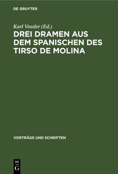 Drei Dramen Aus Dem Spanischen des Tirso de Molina - Karl Vossler - Books - de Gruyter GmbH, Walter - 9783112620311 - January 14, 1954