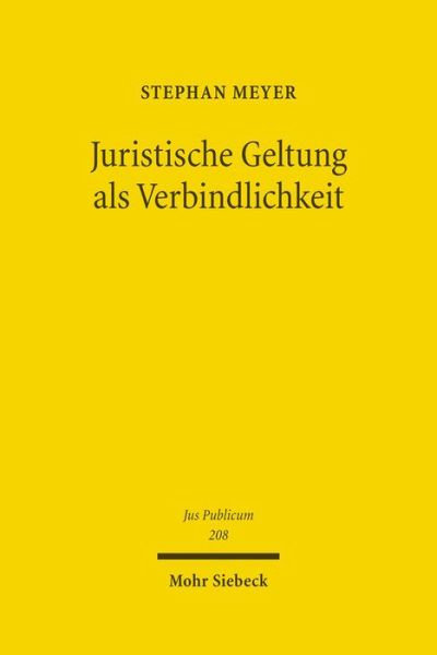 Cover for Stephan Meyer · Juristische Geltung als Verbindlichkeit - Jus Publicum (Hardcover Book) (2011)