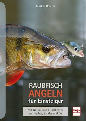 Raubfischangeln für Einsteiger - Markus Bötefür - Books - Müller Rüschlikon - 9783275022311 - September 30, 2021