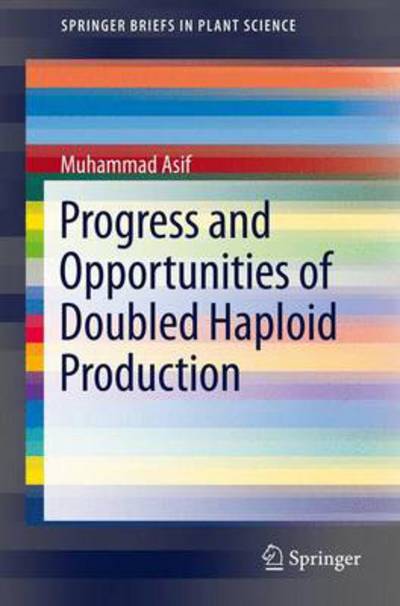 Cover for Muhammad Asif · Progress and Opportunities of Doubled Haploid Production - Springerbriefs in Plant Science (Paperback Book) (2013)