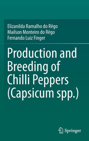 Cover for Elizanilda Ramalho do  Rego · Production and Breeding of Chilli Peppers (Capsicum spp.) (Hardcover Book) [1st ed. 2016 edition] (2016)