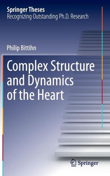 Philip Bittihn · Complex Structure and Dynamics of the Heart - Springer Theses (Hardcover Book) [2015 edition] (2015)