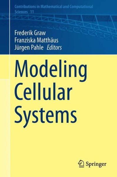 Modeling Cellular Systems - Contributions in Mathematical and Computational Sciences -  - Books - Springer International Publishing AG - 9783319458311 - May 9, 2017