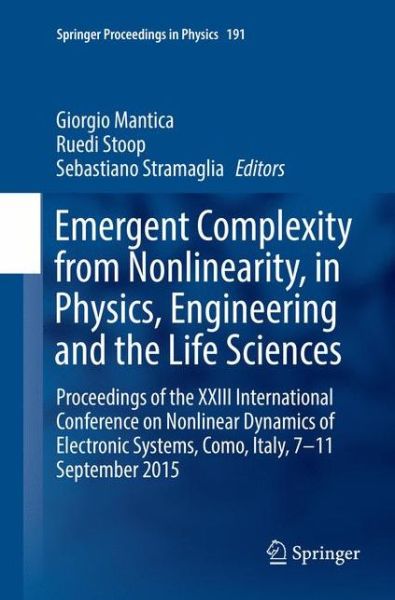 Emergent Complexity from Nonlinearity, in Physics, Engineering and the Life Sciences: Proceedings of the XXIII International Conference on Nonlinear Dynamics of Electronic Systems, Como, Italy, 7-11 September 2015 - Springer Proceedings in Physics -  - Books - Springer International Publishing AG - 9783319838311 - May 3, 2018