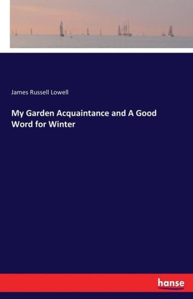 Cover for Lowell · My Garden Acquaintance and A Goo (Book) (2017)