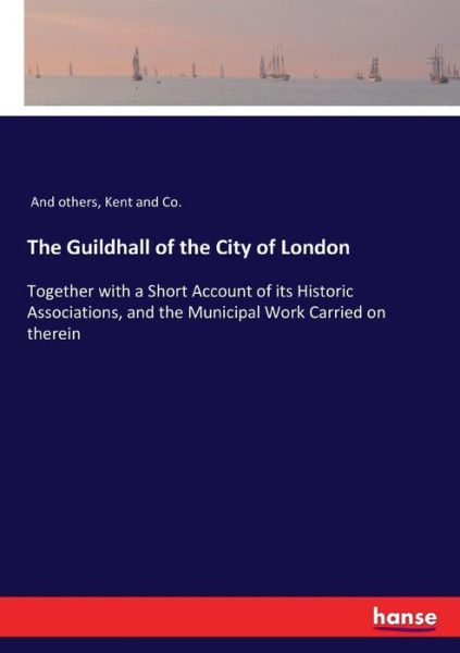 The Guildhall of the City of London - And Others - Books - Hansebooks - 9783337249311 - July 12, 2017