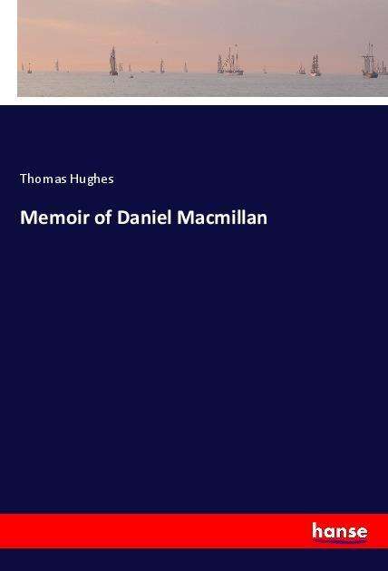 Cover for Hughes · Memoir of Daniel Macmillan (Book)