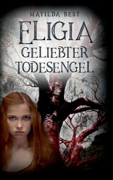 Eligia, geliebter Todesengel - Matilda Best - Livros - Tredition Gmbh - 9783347321311 - 7 de junho de 2021