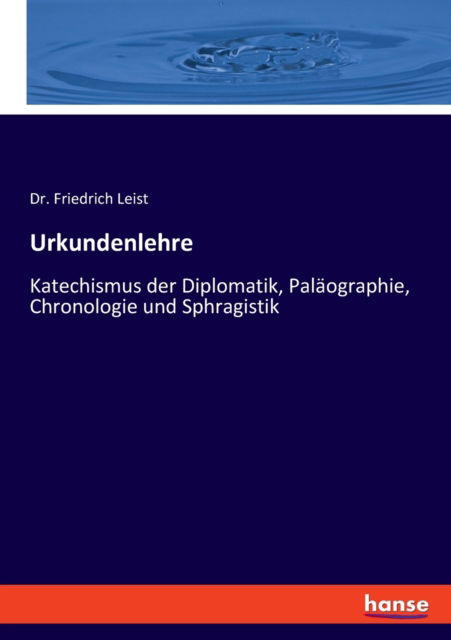 Urkundenlehre - Friedrich Leist - Books - Bod Third Party Titles - 9783348069311 - November 26, 2021