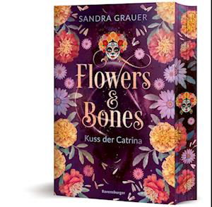 Sandra Grauer · Flowers & Bones, Band 2: Kuss der Catrina (Limitierte Auflage mit Farbschnitt!) (Bog) (2024)