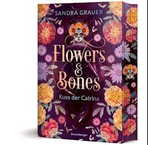 Sandra Grauer · Flowers & Bones, Band 2: Kuss der Catrina (Limitierte Auflage mit Farbschnitt!) (Bok) (2024)