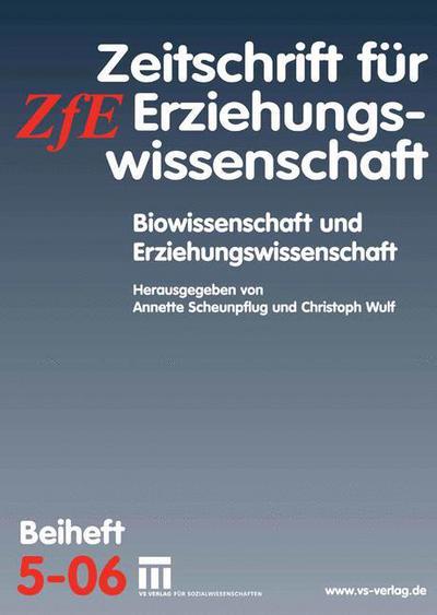 Cover for Annette Scheunpflug · Biowissenschaft Und Erziehungswissenschaft: Zeitschrift Fur Erziehungswissenschaft. Beiheft 5/2006 - Zeitschrift Fur Erziehungswissenschaft - Sonderheft (Paperback Book) [2006 edition] (2006)