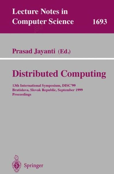 Cover for P Jayanti · Distributed Computing: 13th International Symposium, Disc'99, Bratislava, Slovak Republic, September 27-29, 1999, Proceedings - Lecture Notes in Computer Science (Paperback Book) (1999)