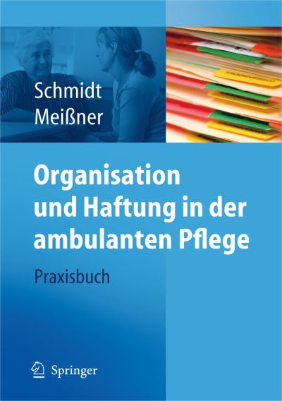 Cover for Simone Schmidt · Organisation Und Haftung in Der Ambulanten Pflege: Praxisbuch (Paperback Book) [2009 edition] (2008)