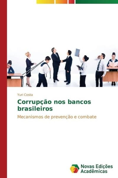 Cover for Yuri Costa · Corrupção Nos Bancos Brasileiros: Mecanismos De Prevenção E Combate (Paperback Book) [Portuguese edition] (2014)