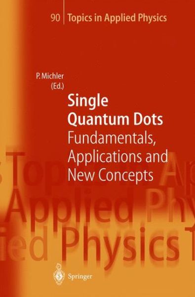 Single Quantum Dots: Fundamentals, Applications and New Concepts - Topics in Applied Physics - Peter Michler - Bøger - Springer-Verlag Berlin and Heidelberg Gm - 9783642057311 - 9. december 2010