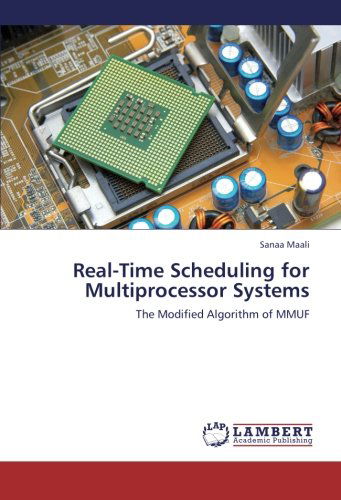 Cover for Sanaa Maali · Real-time Scheduling for Multiprocessor  Systems: the Modified Algorithm of Mmuf (Paperback Book) (2012)