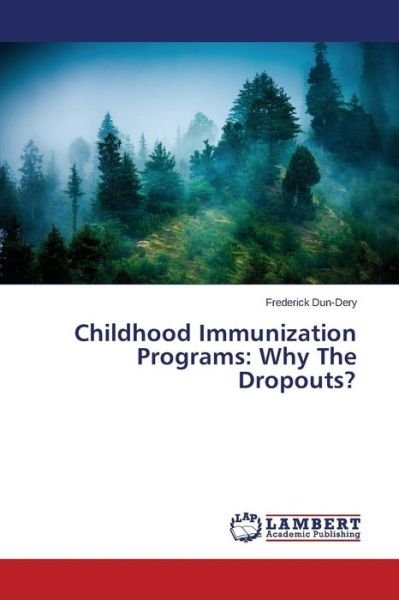 Cover for Dun-dery Frederick · Childhood Immunization Programs: Why the Dropouts? (Paperback Bog) (2015)