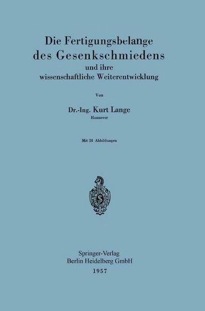 Cover for Kurt Lange · Die Fertigungsbelange Des Gesenkschmiedens Und Ihre Wissenschaftliche Weiterentwicklung (Paperback Book) [1957 edition] (2012)