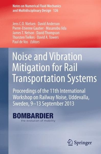 Cover for Jens Nielsen · Noise and Vibration Mitigation for Rail Transportation Systems: Proceedings of the 11th International Workshop on Railway Noise, Uddevalla, Sweden, 9-13 September 2013 - Notes on Numerical Fluid Mechanics and Multidisciplinary Design (Hardcover Book) [2015 edition] (2014)