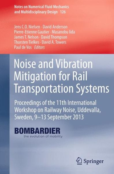 Cover for Jens Nielsen · Noise and Vibration Mitigation for Rail Transportation Systems: Proceedings of the 11th International Workshop on Railway Noise, Uddevalla, Sweden, 9-13 September 2013 - Notes on Numerical Fluid Mechanics and Multidisciplinary Design (Hardcover bog) [2015 edition] (2014)