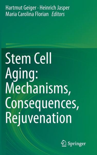 Cover for Hartmut Geiger · Stem Cell Aging: Mechanisms, Consequences, Rejuvenation (Hardcover Book) [1st ed. 2015 edition] (2015)
