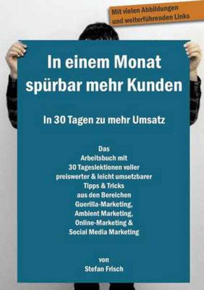 In Einem Monat Spurbar Mehr Kunden - in 30 Tagen Zu Mehr Umsatz - Stefan Frisch - Kirjat - Books On Demand - 9783732262311 - tiistai 1. heinäkuuta 2014