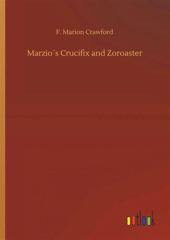 Cover for Crawford · Marzio's Crucifix and Zoroaste (Bok) (2018)