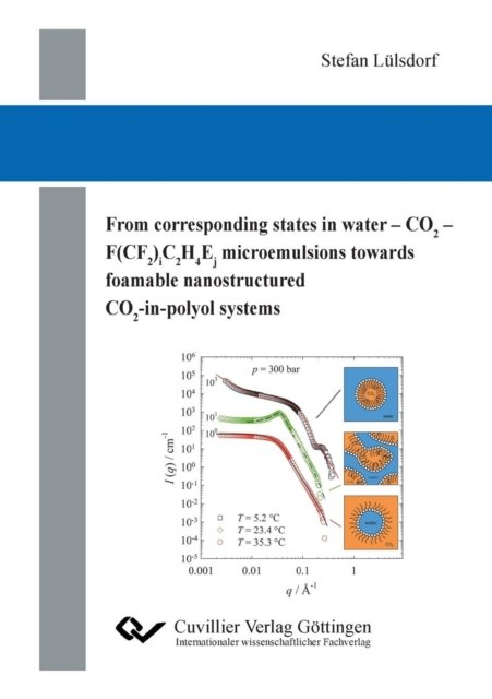 Cover for Stefan Lulsdorf · From corresponding states in water - CO2 - F (CF2)iC2H4Ej microemulsions towards foamable nanostructured CO2-in-polyol systems (Paperback Book) (2019)