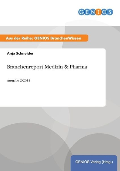 Branchenreport Medizin & Pharma - Anja Schneider - Boeken - Gbi-Genios Verlag - 9783737944311 - 15 juli 2015