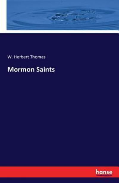 Mormon Saints - Thomas - Books -  - 9783743334311 - October 7, 2016