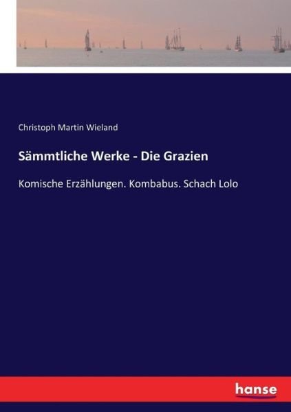 Cover for Wieland · Sämmtliche Werke - Die Grazien (Bog) (2022)