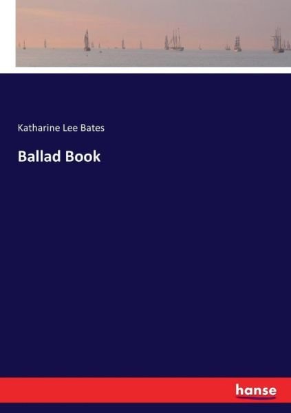 Ballad Book - Bates - Bøger -  - 9783744788311 - 16. april 2017