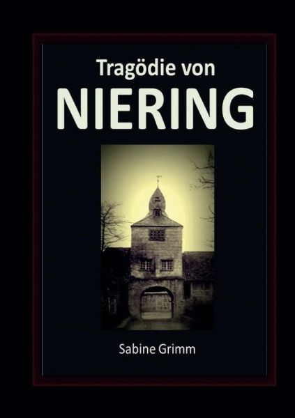 Tragödie von Niering - Grimm - Livres -  - 9783749431311 - 24 avril 2019