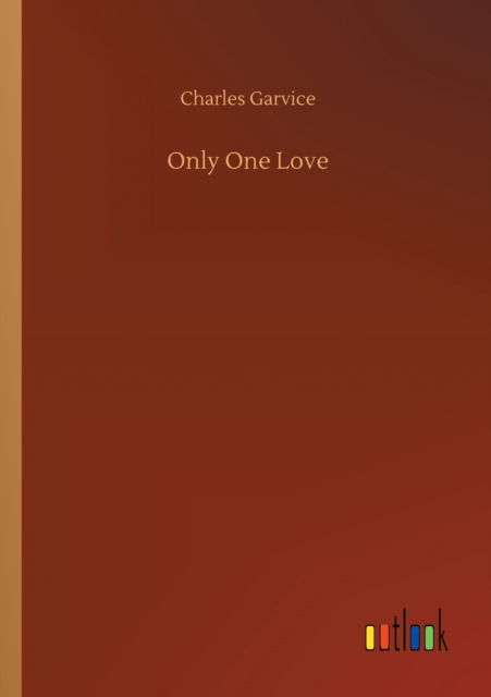 Cover for Charles Garvice · Only One Love (Paperback Book) (2020)